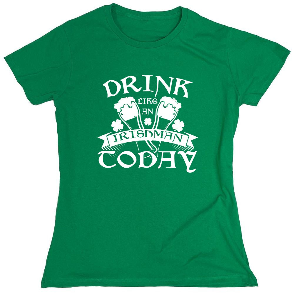 Funny T-Shirts design "Drink Like An Irishman Today - Womens"