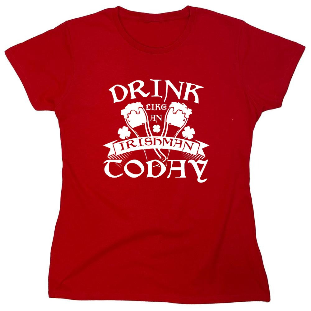 Funny T-Shirts design "Drink Like An Irishman Today - Womens"