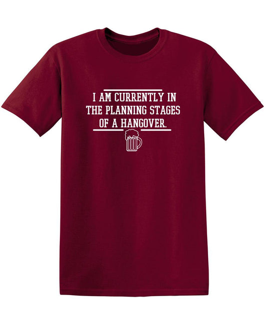 I Am Currently In The Planning Stages Of A Hangover - Roadkill T-Shirts