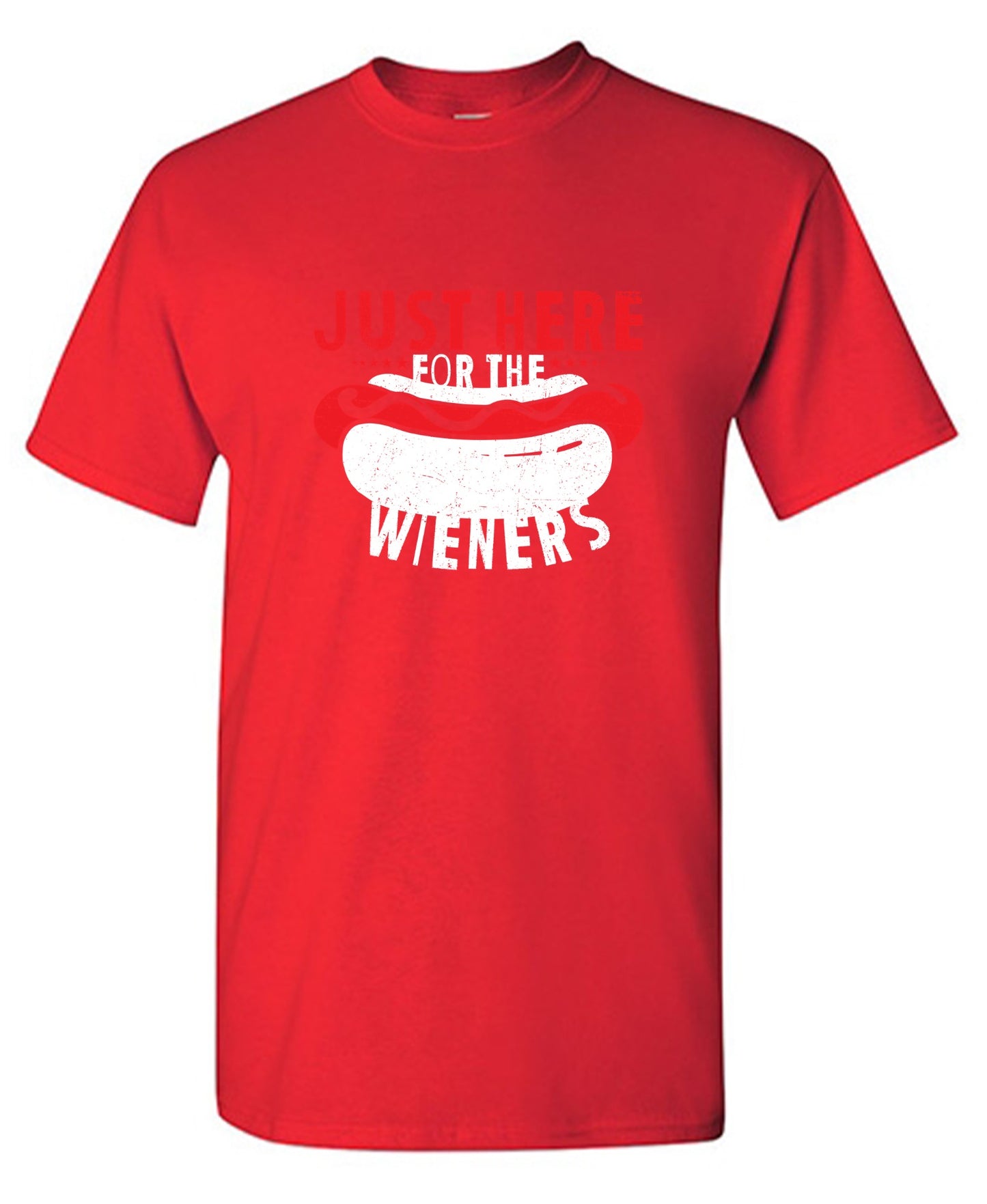 Just Here For The Weiners T-Shirt