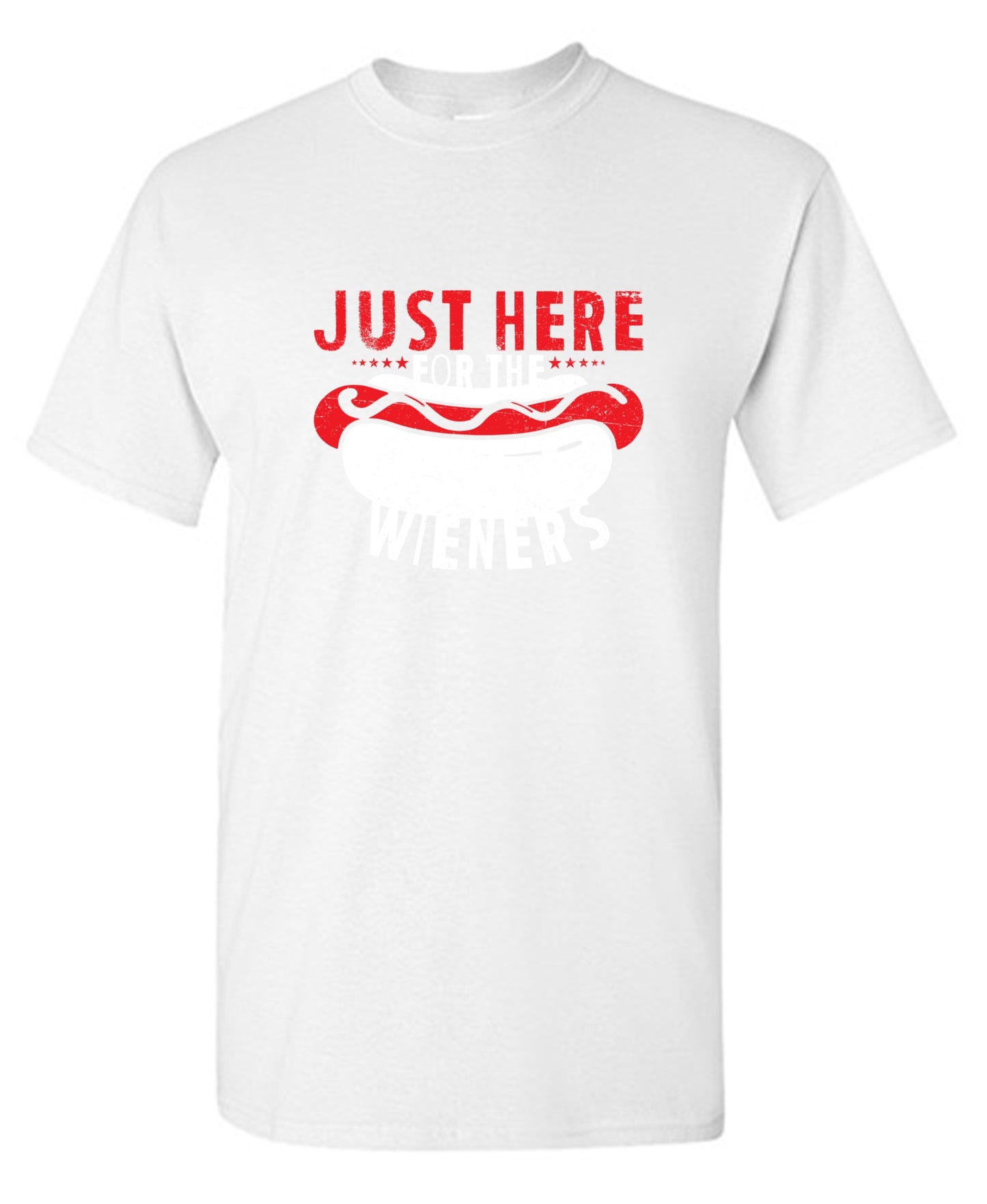 Just Here For The Weiners T-Shirt