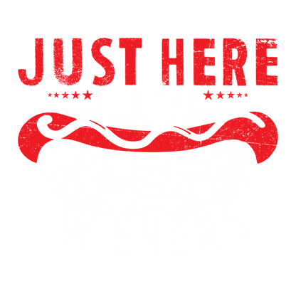 Just Here For The Weiners T-Shirt