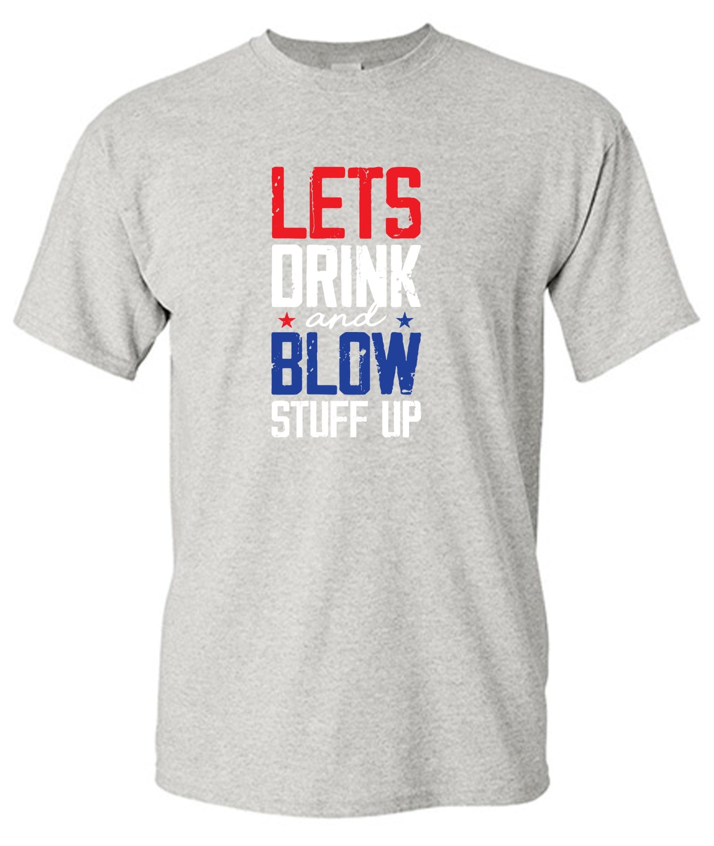 Funny T-Shirts design "Let's Drink And Blow Stuff Up - 4th of July T-Shirt"