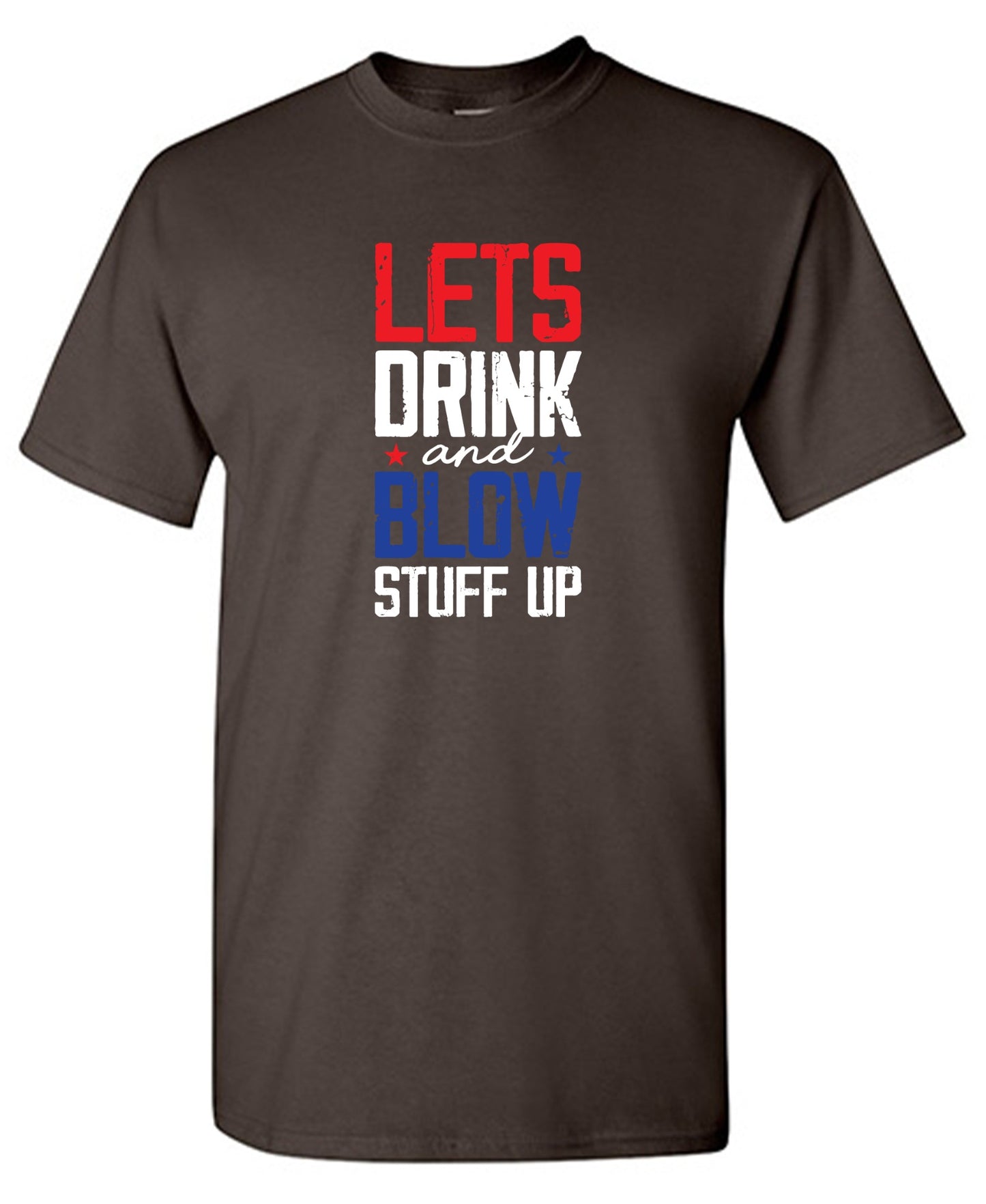 Funny T-Shirts design "Let's Drink And Blow Stuff Up - 4th of July T-Shirt"