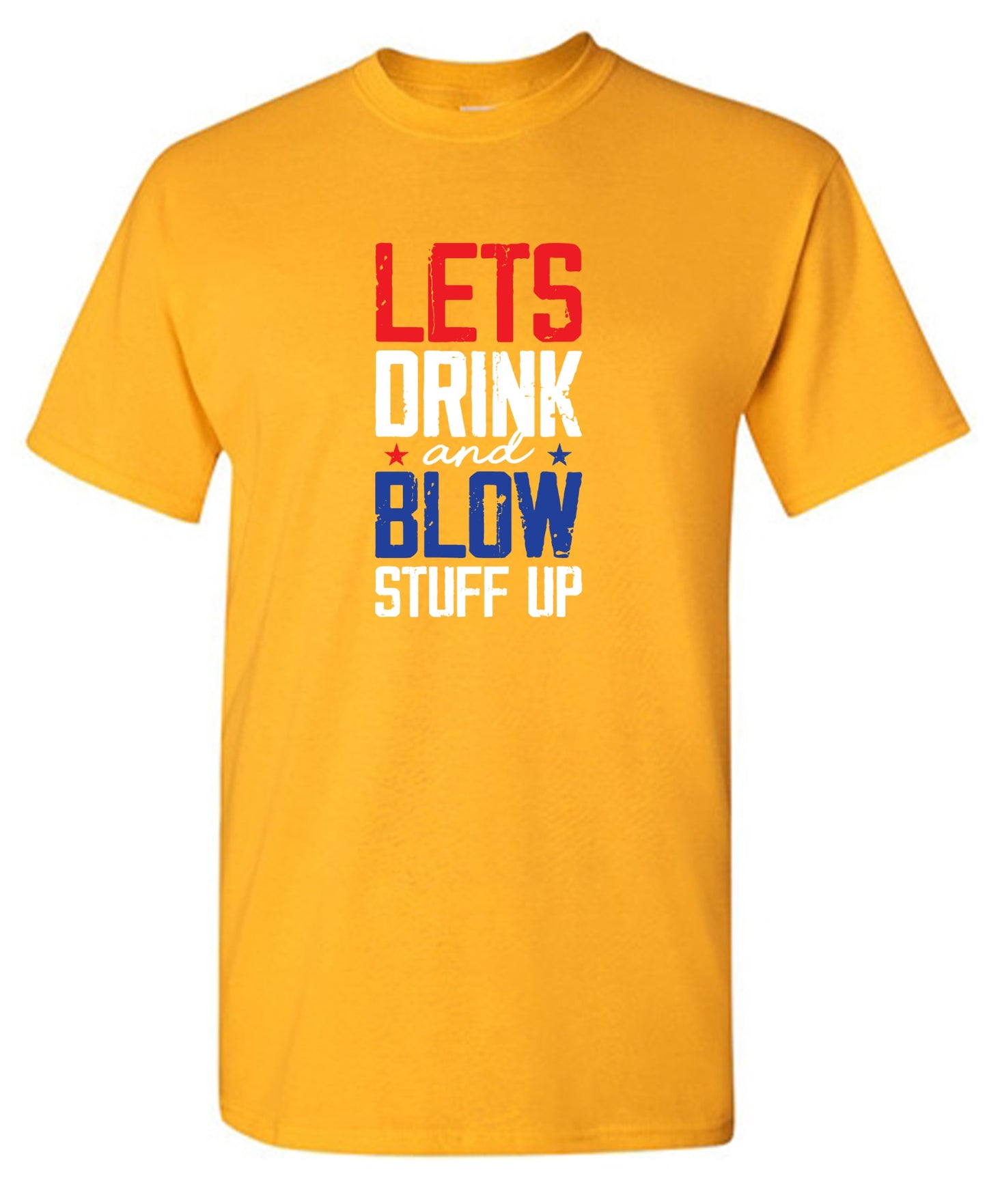 Funny T-Shirts design "Let's Drink And Blow Stuff Up - 4th of July T-Shirt"