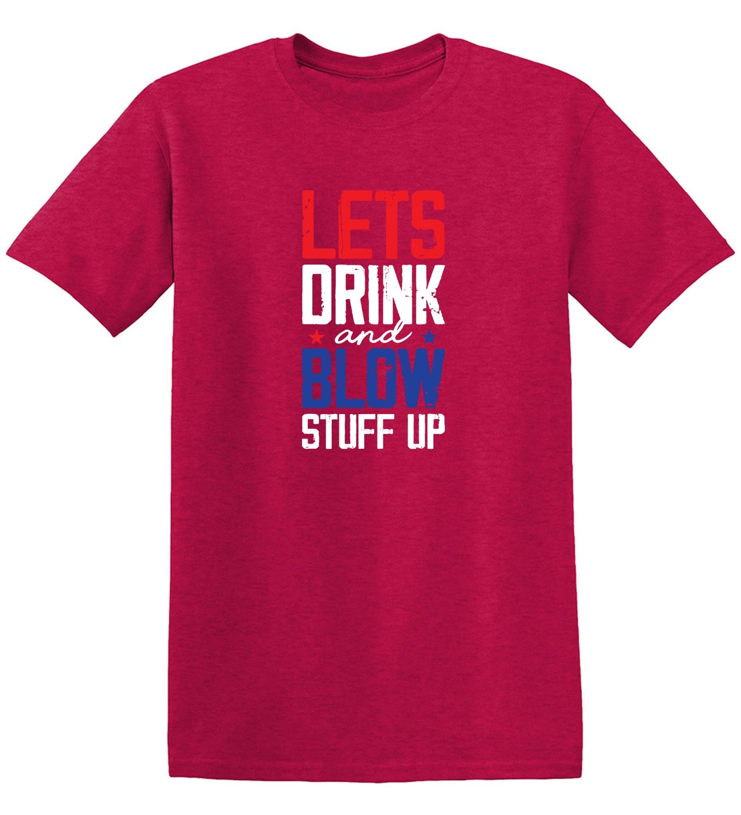 Funny T-Shirts design "Let's Drink And Blow Stuff Up - 4th of July T-Shirt"