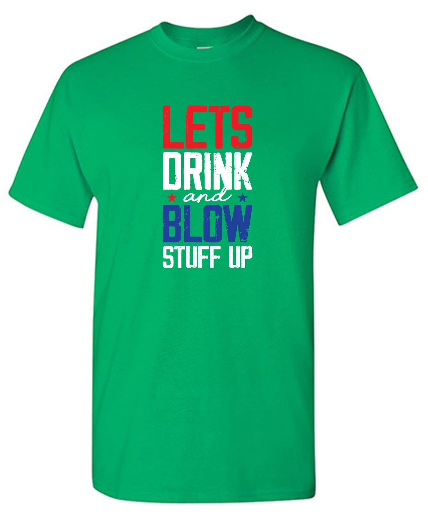 Funny T-Shirts design "Let's Drink And Blow Stuff Up - 4th of July T-Shirt"