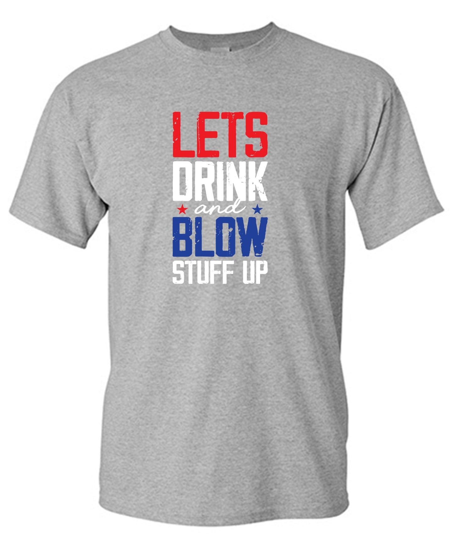 Funny T-Shirts design "Let's Drink And Blow Stuff Up - 4th of July T-Shirt"