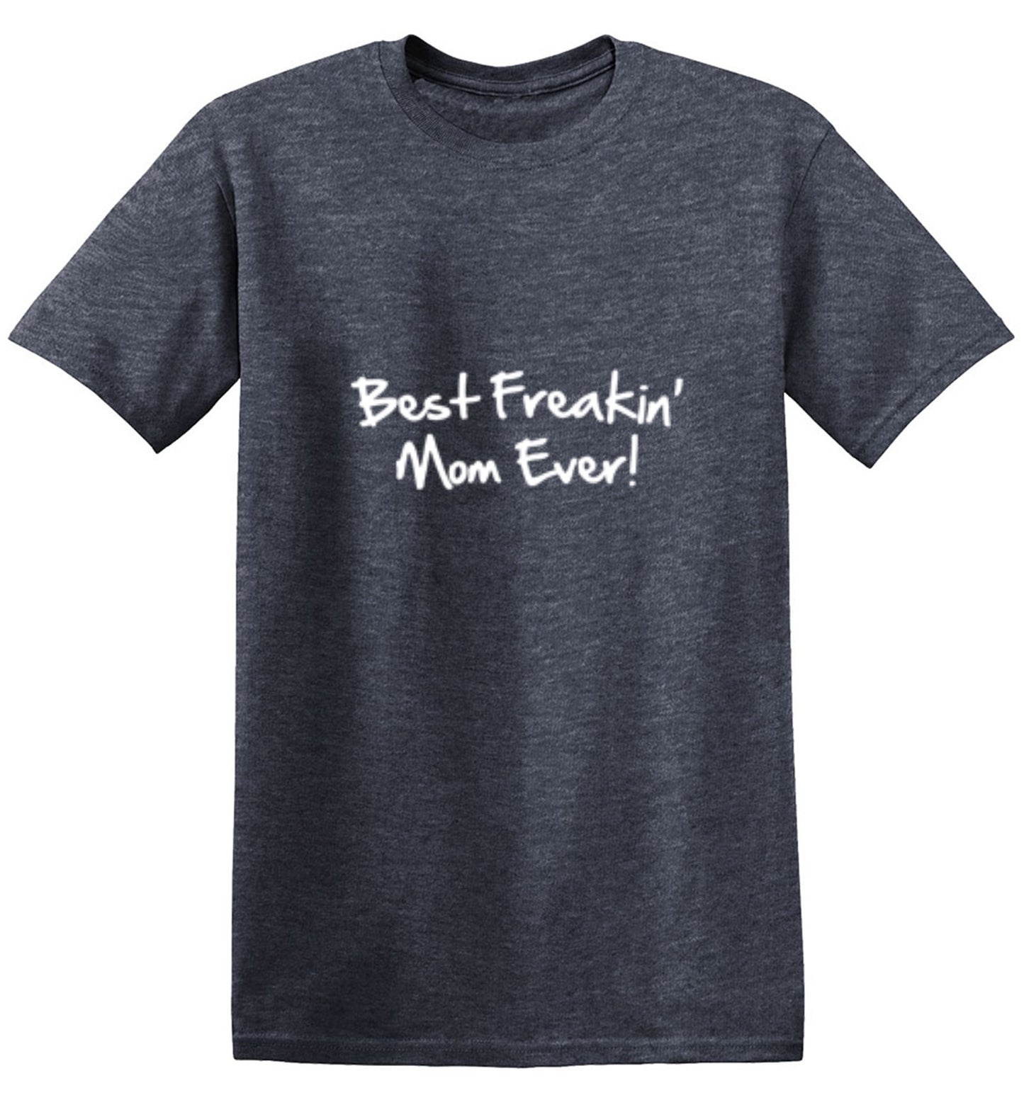 Funny T-Shirts design "Best Freakin' Mom Ever T-Shirt"