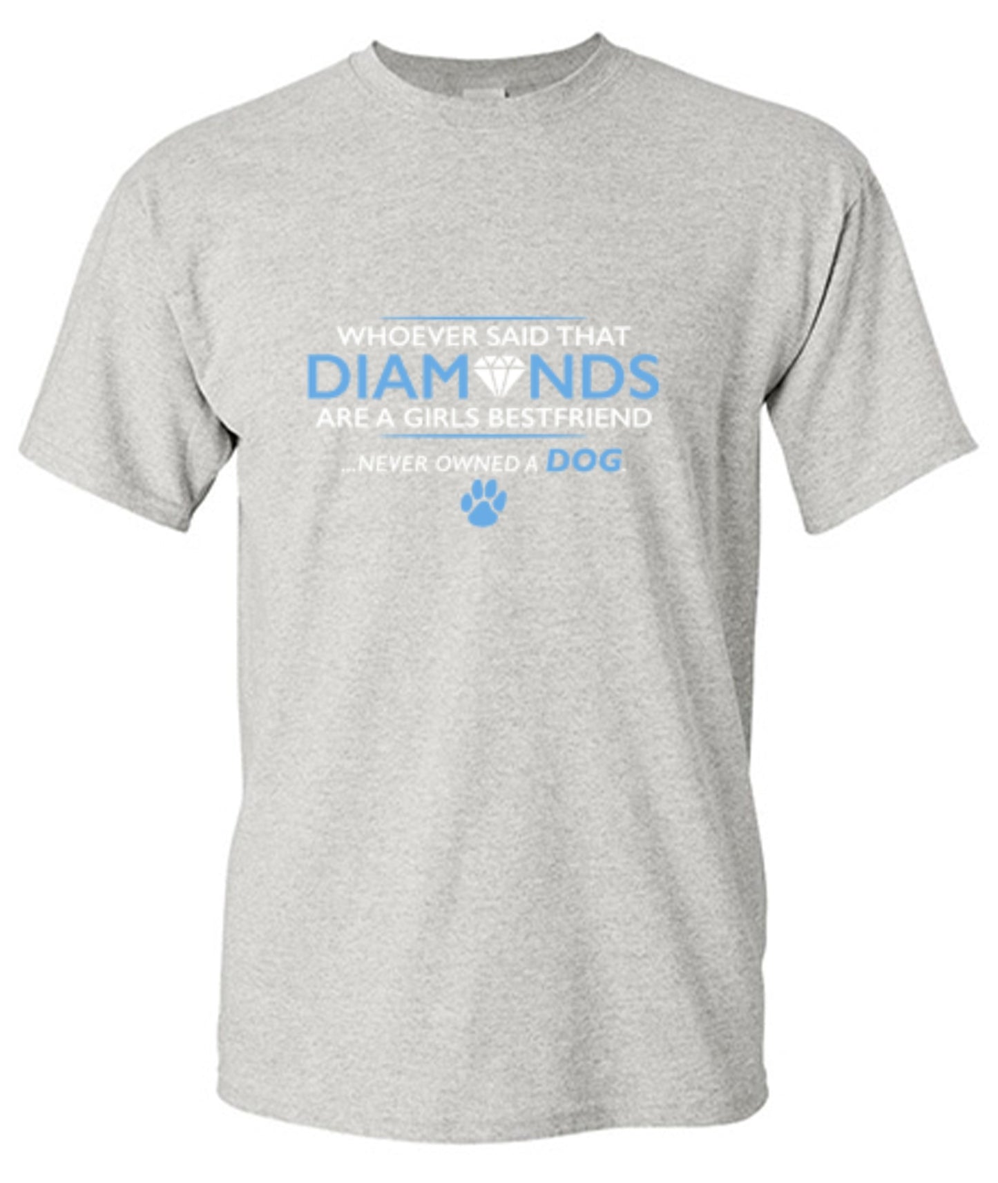 Funny T-Shirts design "Whoever Said That Diamonds Are A Girls Best Friend Never Owned A Dog"