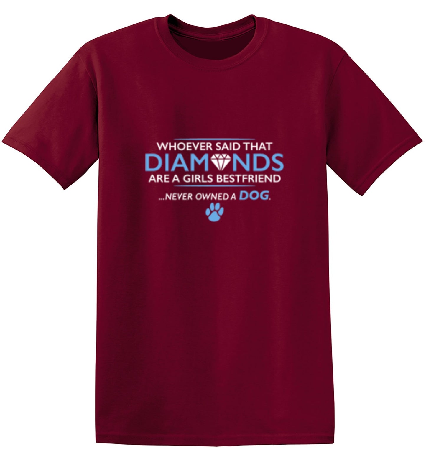 Funny T-Shirts design "Whoever Said That Diamonds Are A Girls Best Friend Never Owned A Dog"