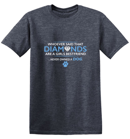 Funny T-Shirts design "Whoever Said That Diamonds Are A Girls Best Friend Never Owned A Dog"