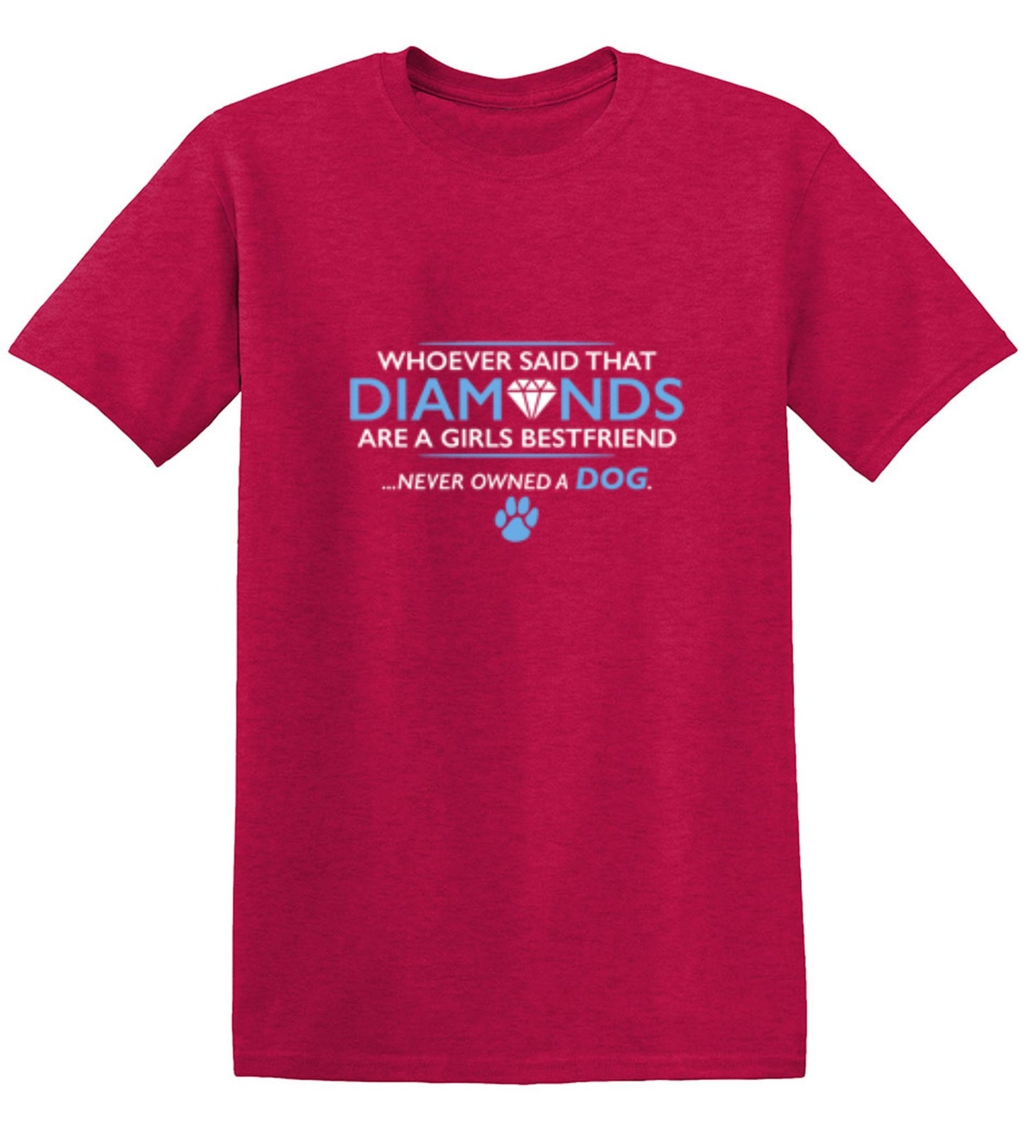 Funny T-Shirts design "Whoever Said That Diamonds Are A Girls Best Friend Never Owned A Dog"