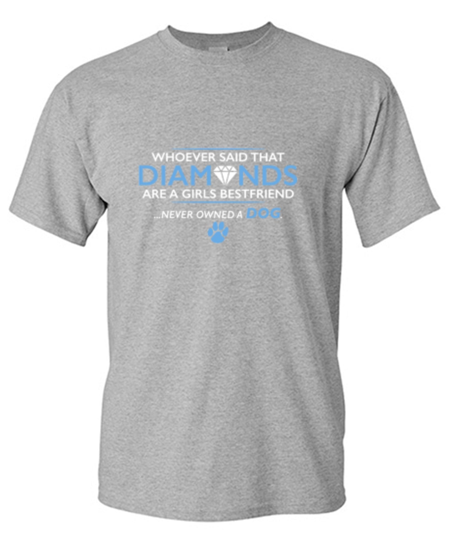 Funny T-Shirts design "Whoever Said That Diamonds Are A Girls Best Friend Never Owned A Dog"