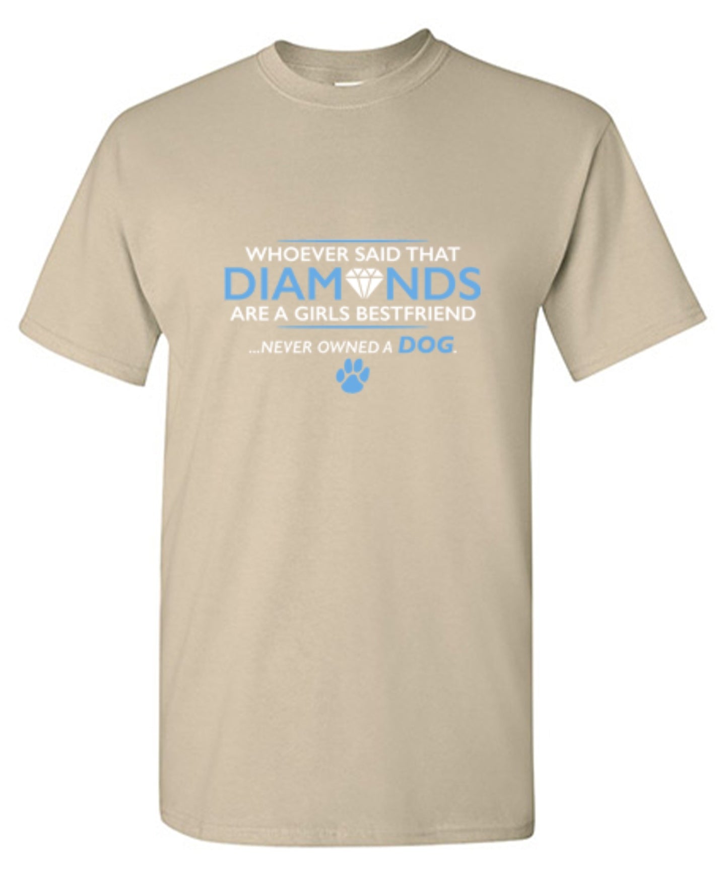 Funny T-Shirts design "Whoever Said That Diamonds Are A Girls Best Friend Never Owned A Dog"