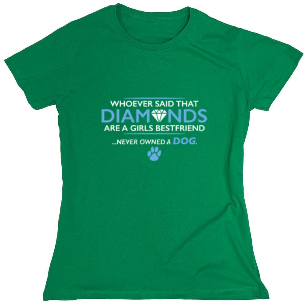 Funny T-Shirts design "Whoever Said That Diamonds Are A Girls Best Friend Never Owned A Dog - Womens"