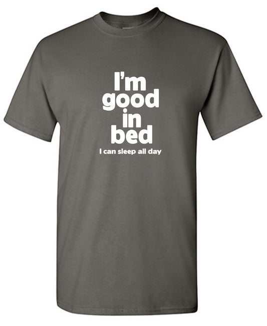Funny T-Shirts design "I'm Good In Bed, I Can Sleep All Day T-Shirt - Youth"