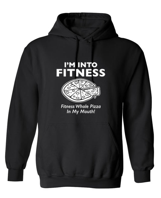 Funny T-Shirts design "I'm Into Fitness. Fitness Whole Pizza In My Mouth T-Shirt - Hoodie"