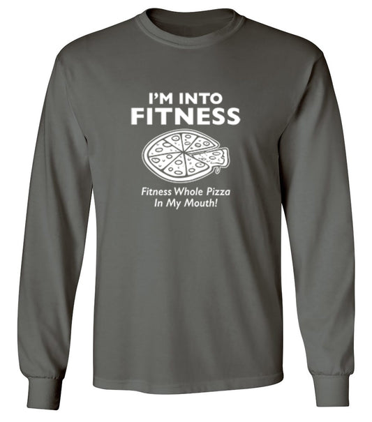 Funny T-Shirts design "I'm Into Fitness. Fitness Whole Pizza In My Mouth T-Shirt - Long Sleeve"