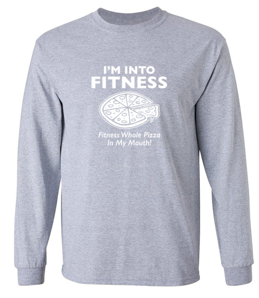 Funny T-Shirts design "I'm Into Fitness. Fitness Whole Pizza In My Mouth T-Shirt - Long Sleeve"