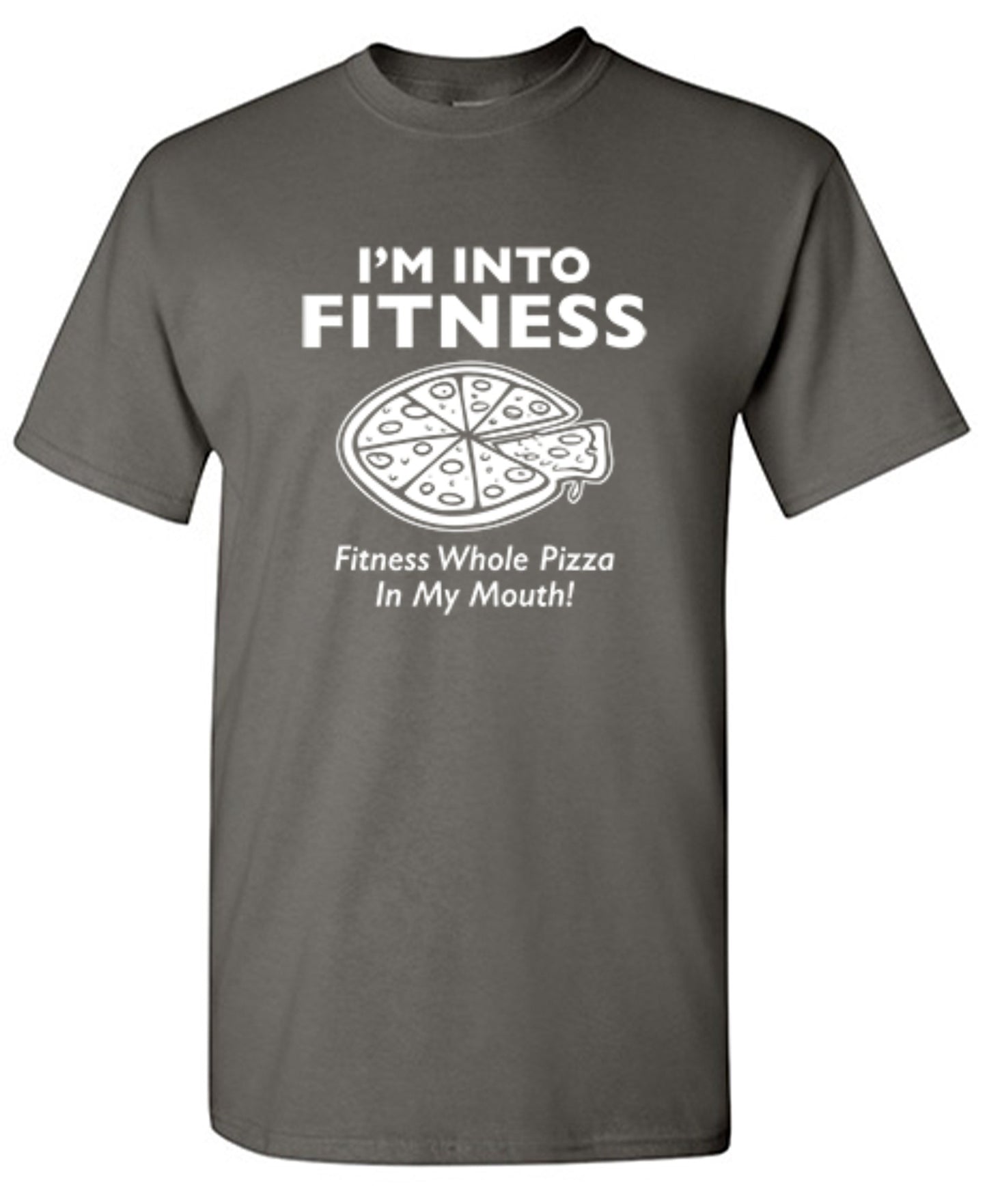 Funny T-Shirts design "I'm Into Fitness. Fitness Whole Pizza In My Mouth T-Shirt"