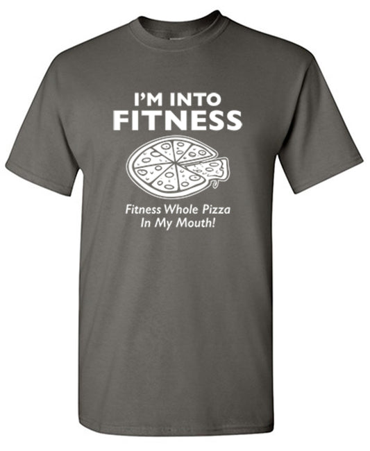 Funny T-Shirts design "I'm Into Fitness. Fitness Whole Pizza In My Mouth T-Shirt - Tall Tee"