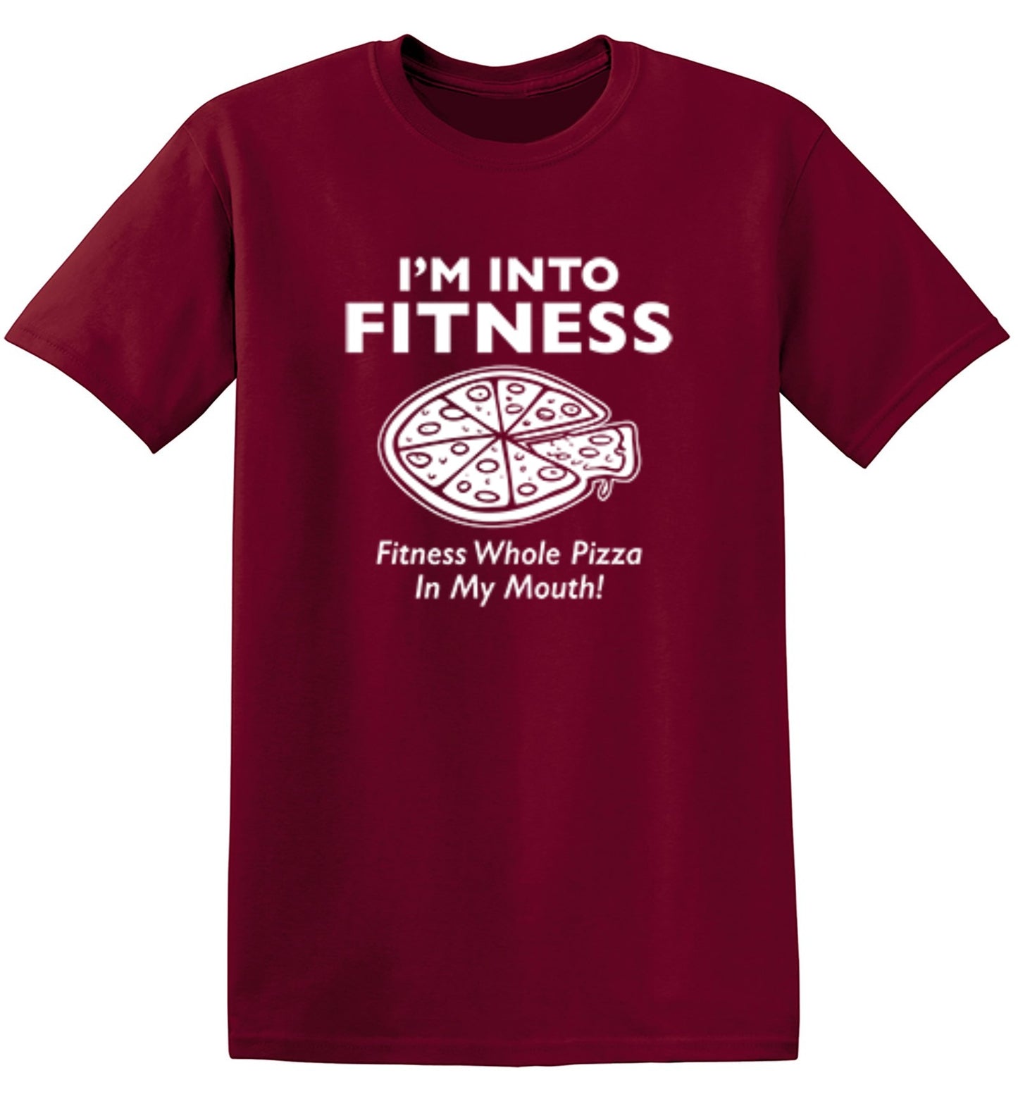 Funny T-Shirts design "I'm Into Fitness. Fitness Whole Pizza In My Mouth T-Shirt"