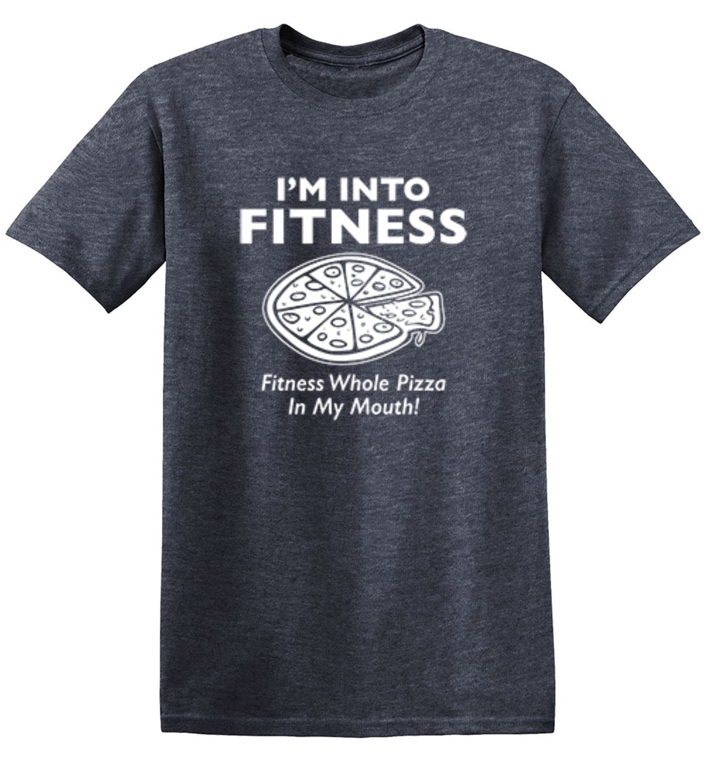 Funny T-Shirts design "I'm Into Fitness. Fitness Whole Pizza In My Mouth T-Shirt"