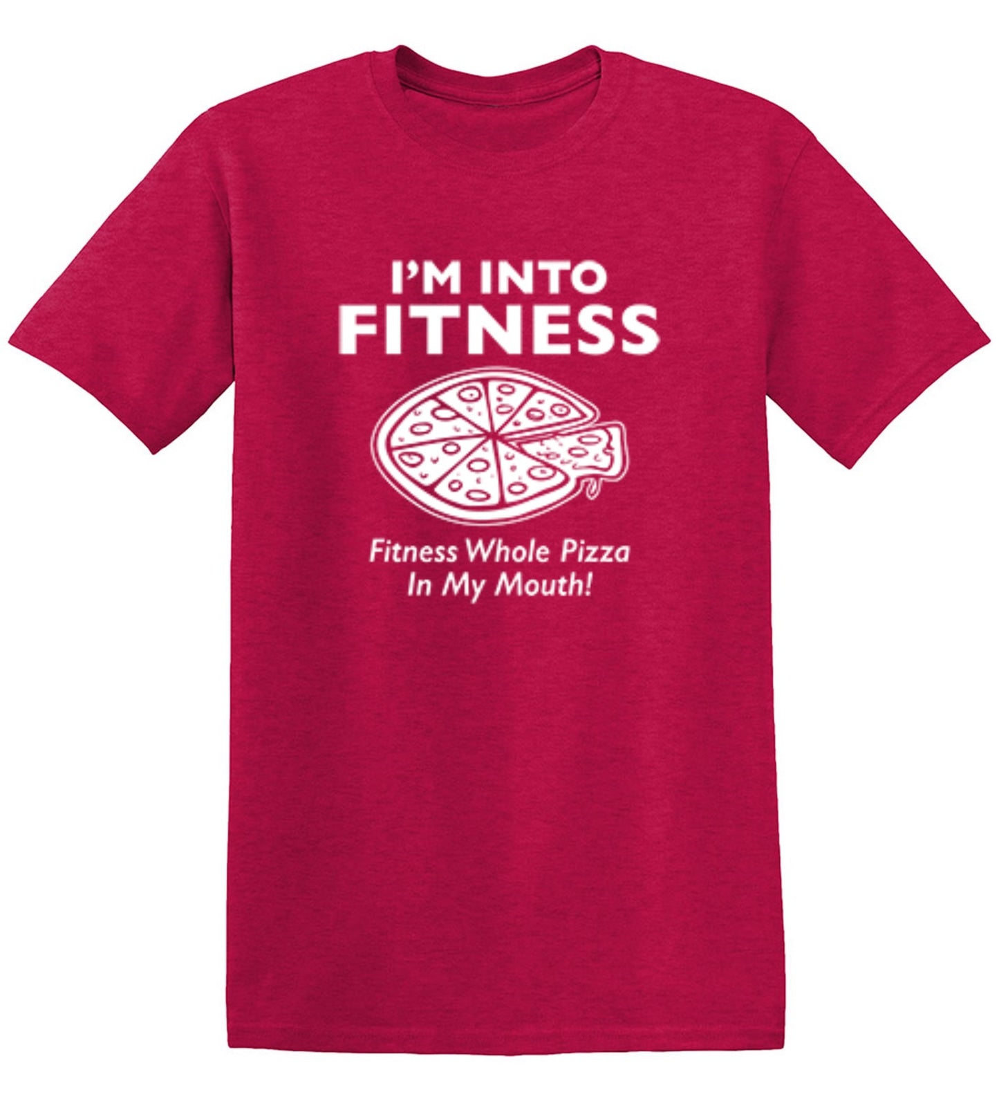 Funny T-Shirts design "I'm Into Fitness. Fitness Whole Pizza In My Mouth T-Shirt"