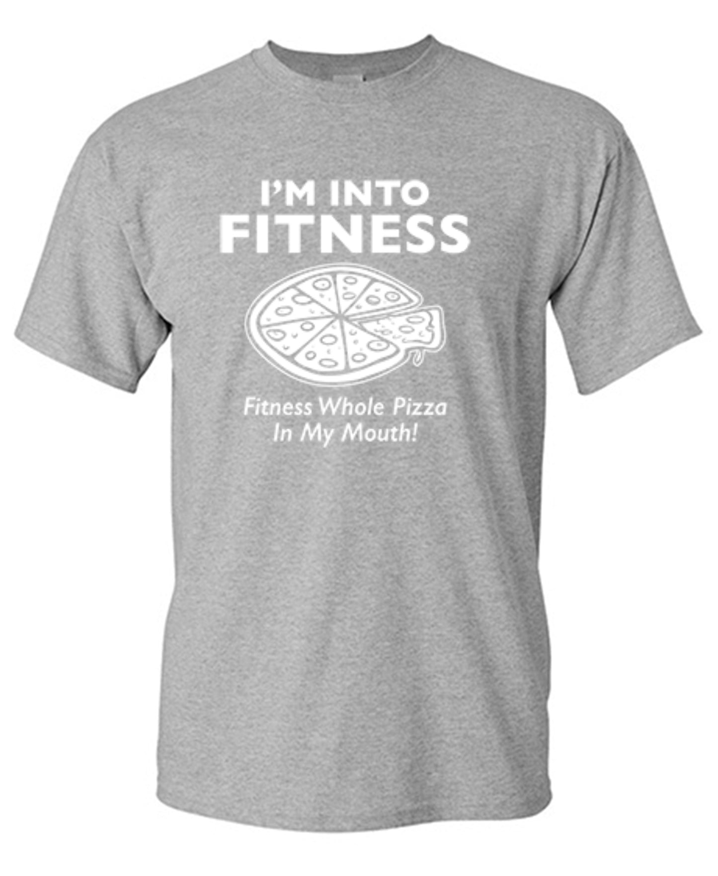 Funny T-Shirts design "I'm Into Fitness. Fitness Whole Pizza In My Mouth T-Shirt"