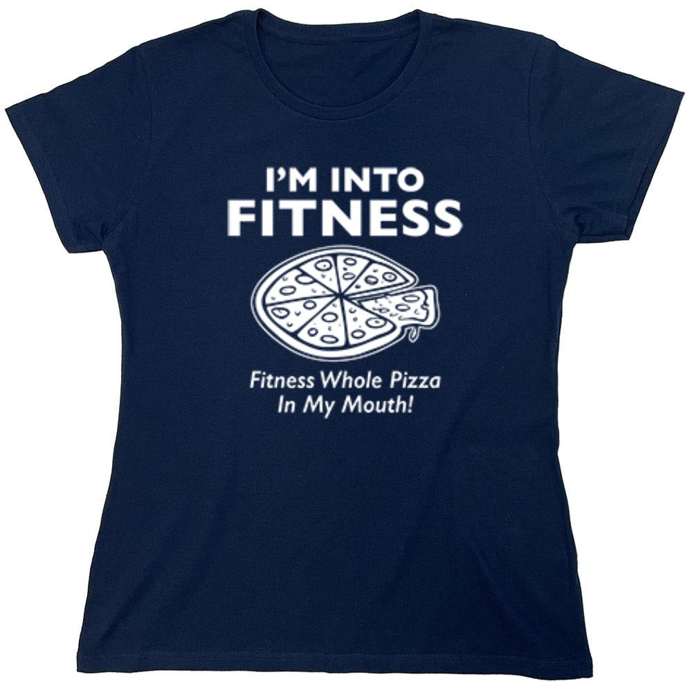 Funny T-Shirts design "I'm Into Fitness. Fitness Whole Pizza In My Mouth T-Shirt - Womens"