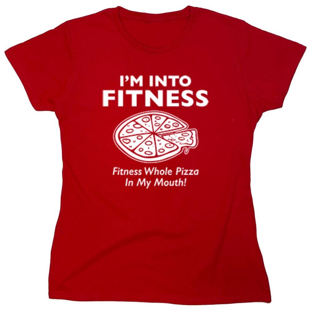 Funny T-Shirts design "I'm Into Fitness. Fitness Whole Pizza In My Mouth T-Shirt - Womens"