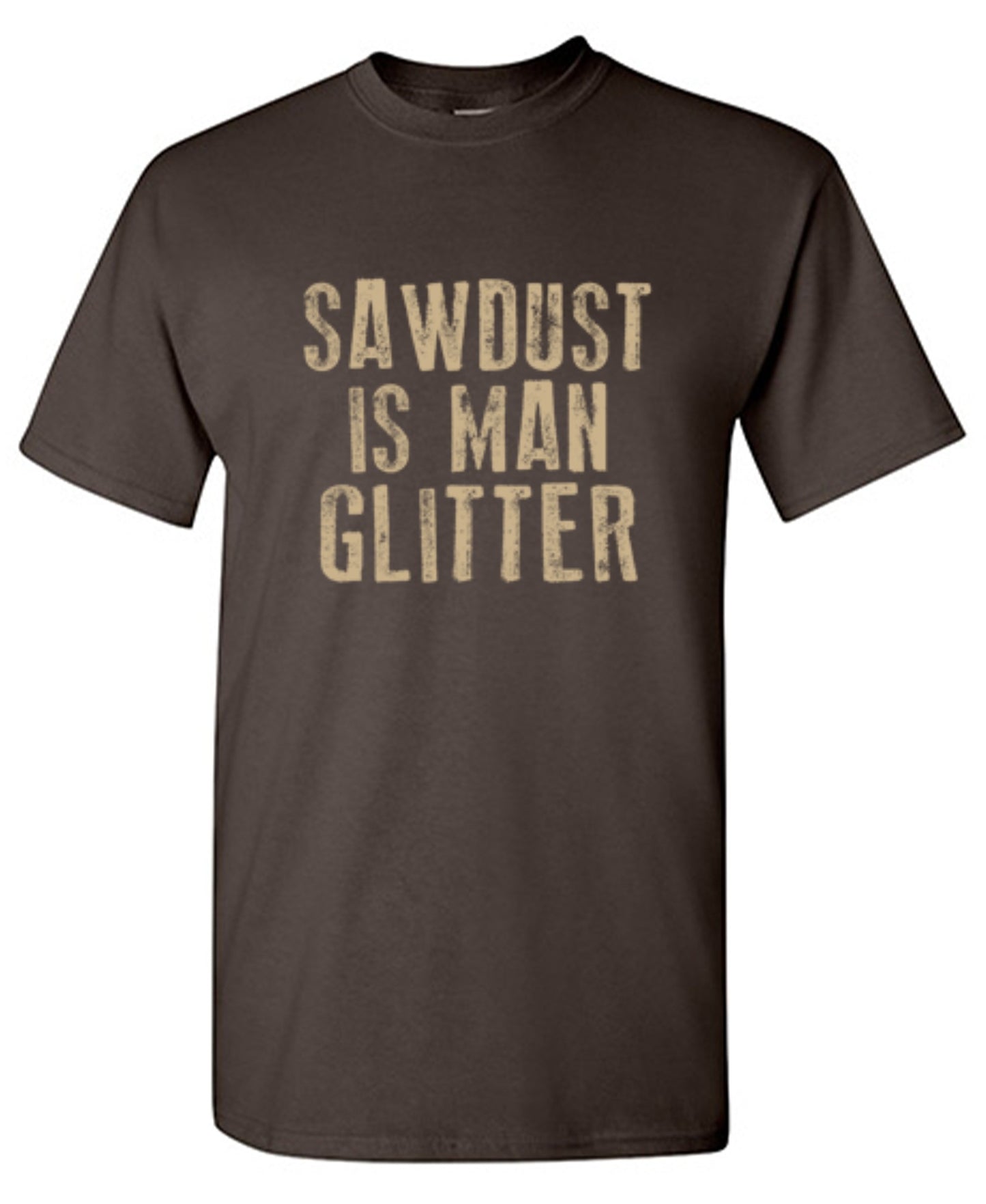 Funny T-Shirts design "Sawdust is Man Glitter T-Shirt"