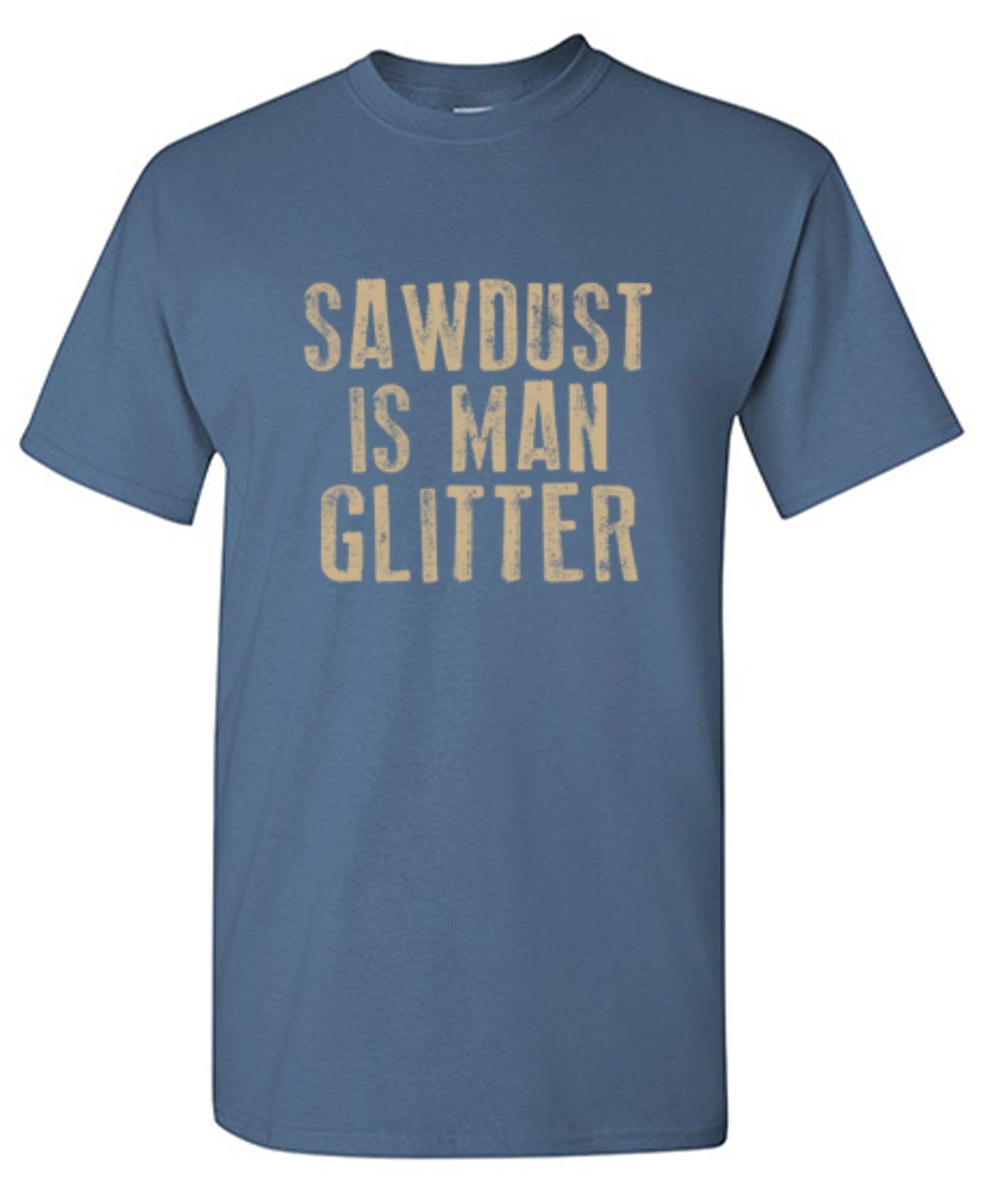 Funny T-Shirts design "Sawdust is Man Glitter T-Shirt"