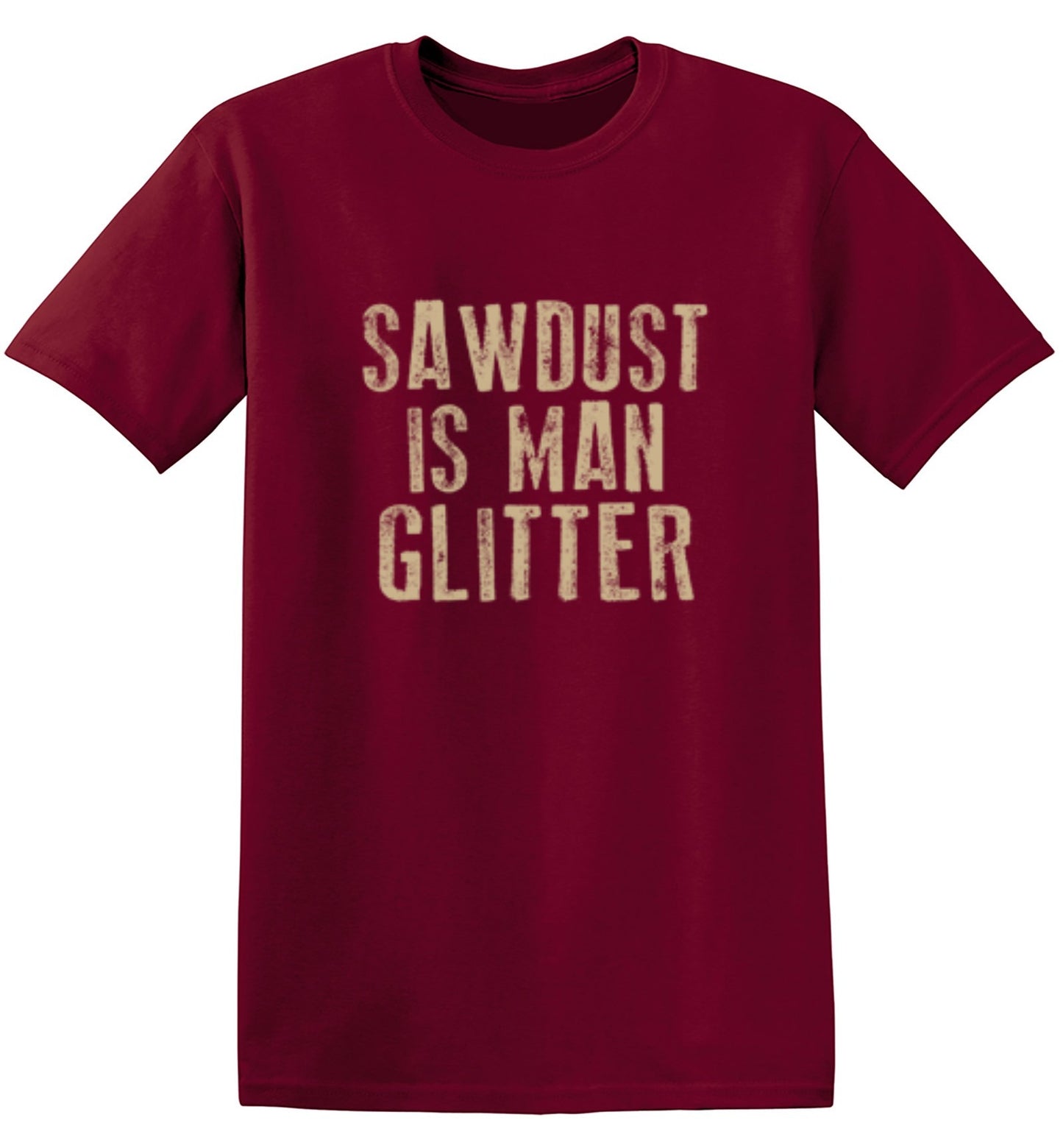 Funny T-Shirts design "Sawdust is Man Glitter T-Shirt"