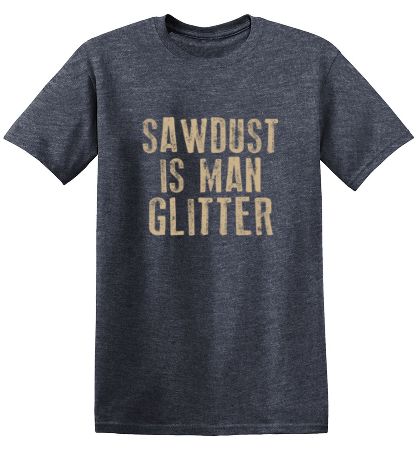 Funny T-Shirts design "Sawdust is Man Glitter T-Shirt"