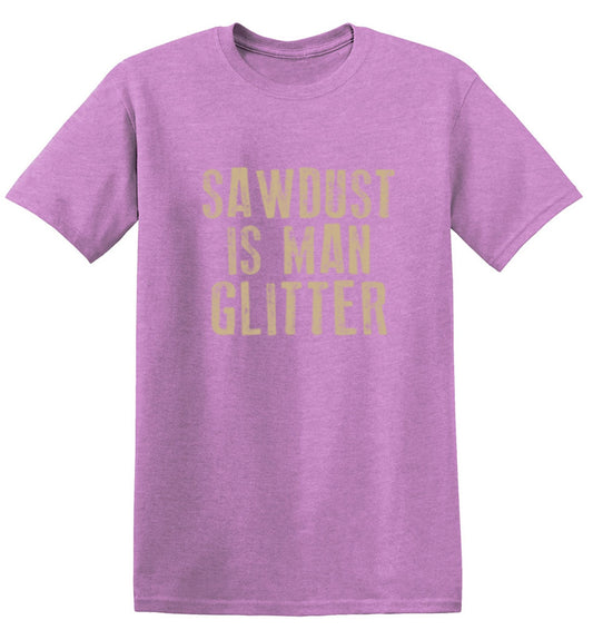 Funny T-Shirts design "Sawdust is Man Glitter T-Shirt"