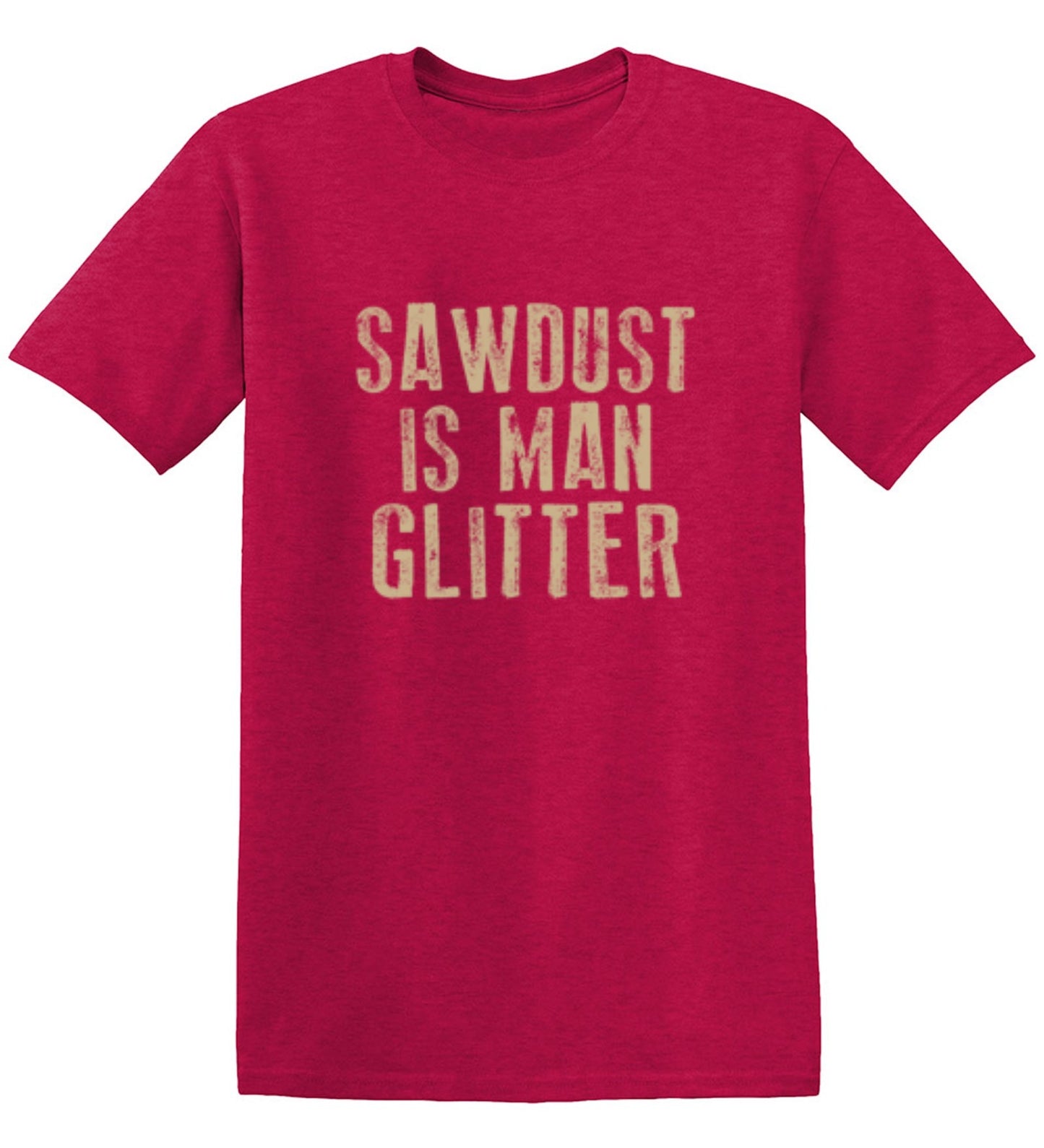 Funny T-Shirts design "Sawdust is Man Glitter T-Shirt"
