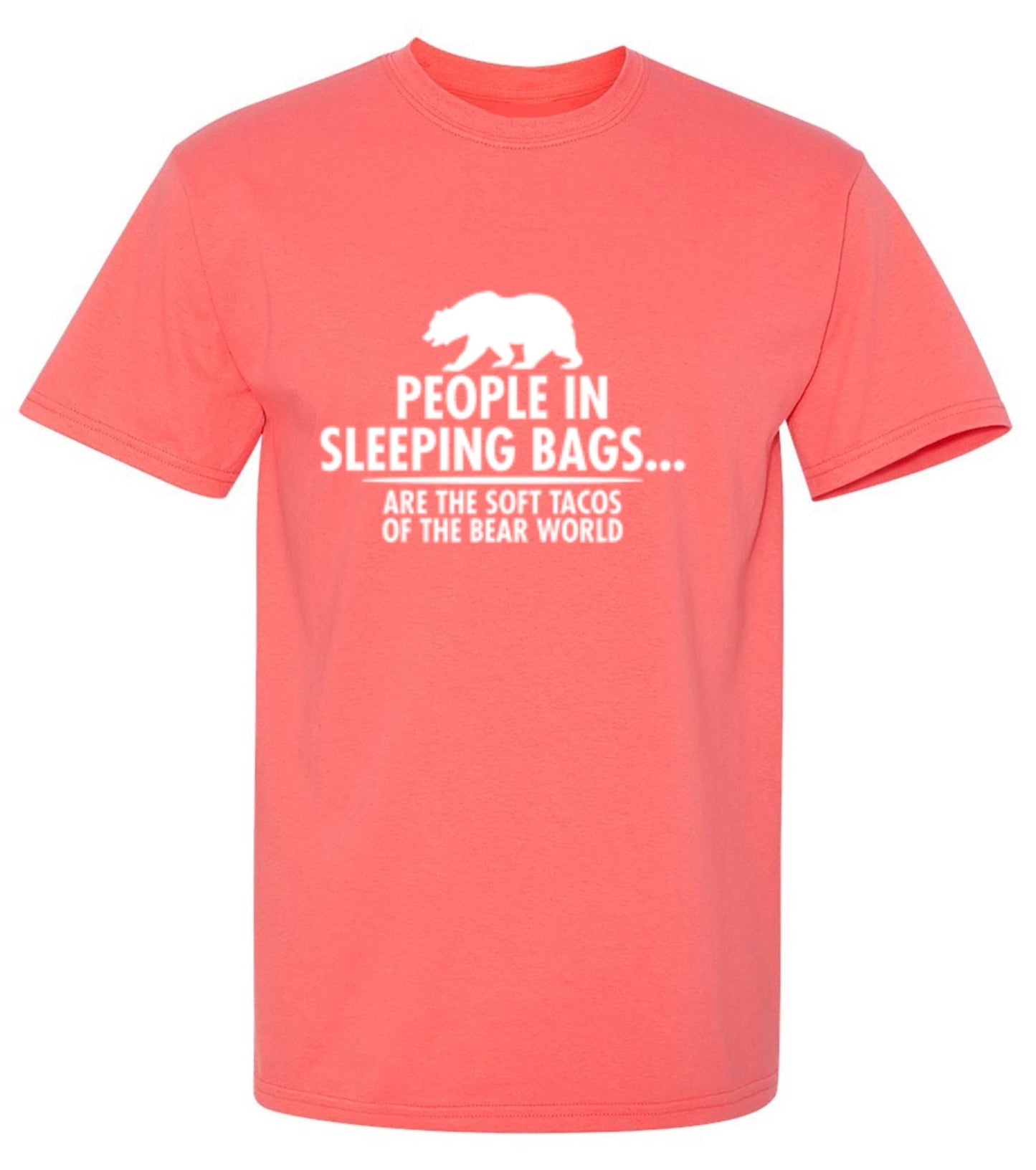 Funny T-Shirts design "People In Sleeping Bags Are The Soft Tacos Of the Bear World T-Shirt"