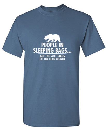 Funny T-Shirts design "People In Sleeping Bags Are The Soft Tacos Of the Bear World T-Shirt"