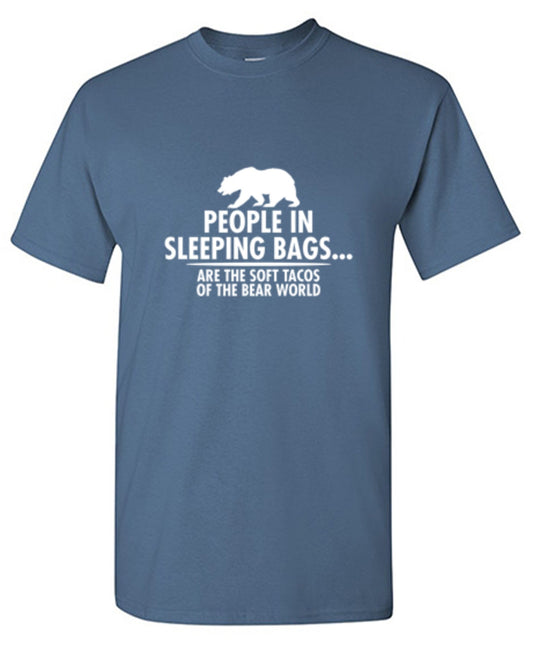 Funny T-Shirts design "People In Sleeping Bags Are The Soft Tacos Of the Bear World T-Shirt"