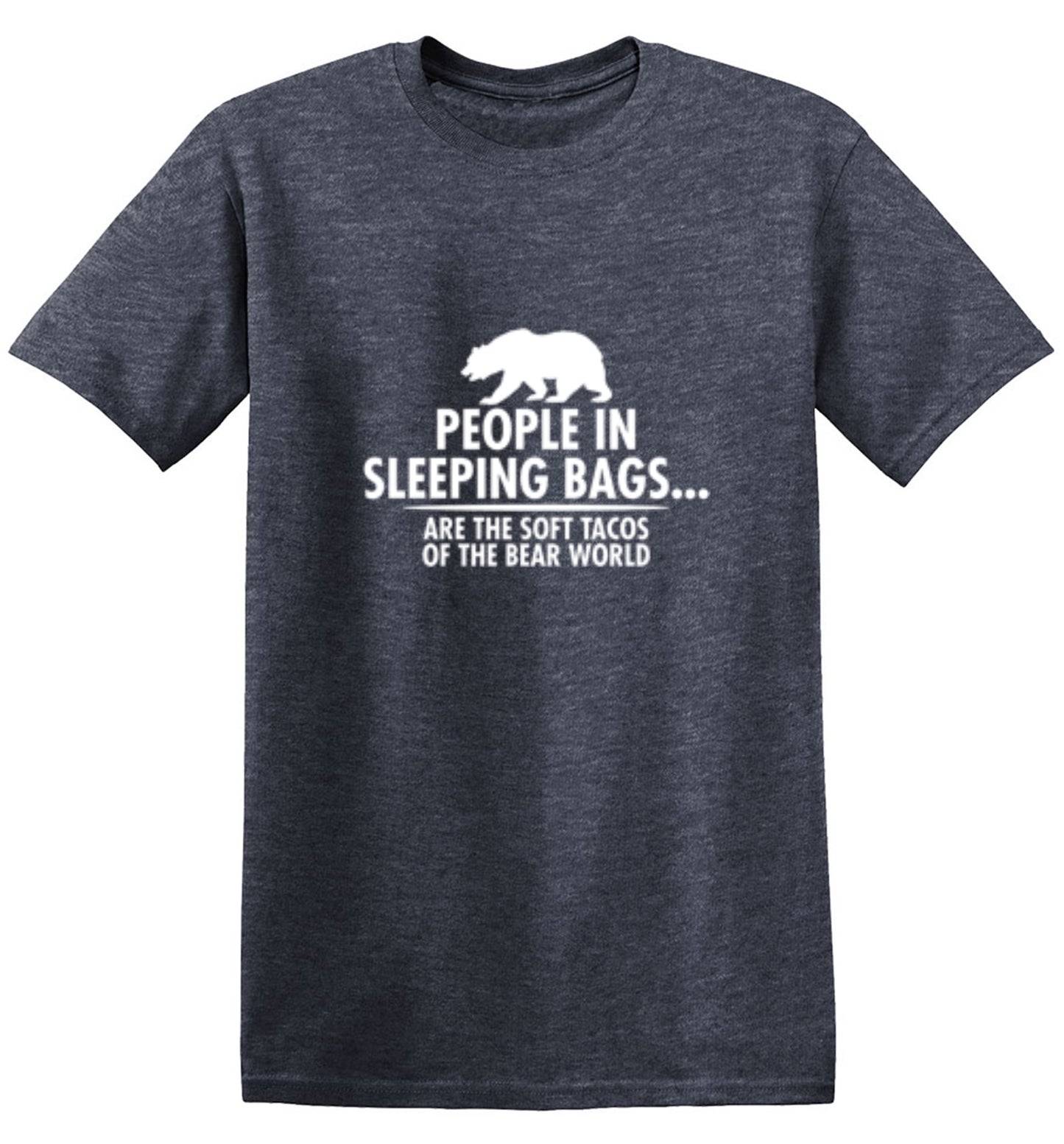 Funny T-Shirts design "People In Sleeping Bags Are The Soft Tacos Of the Bear World T-Shirt"
