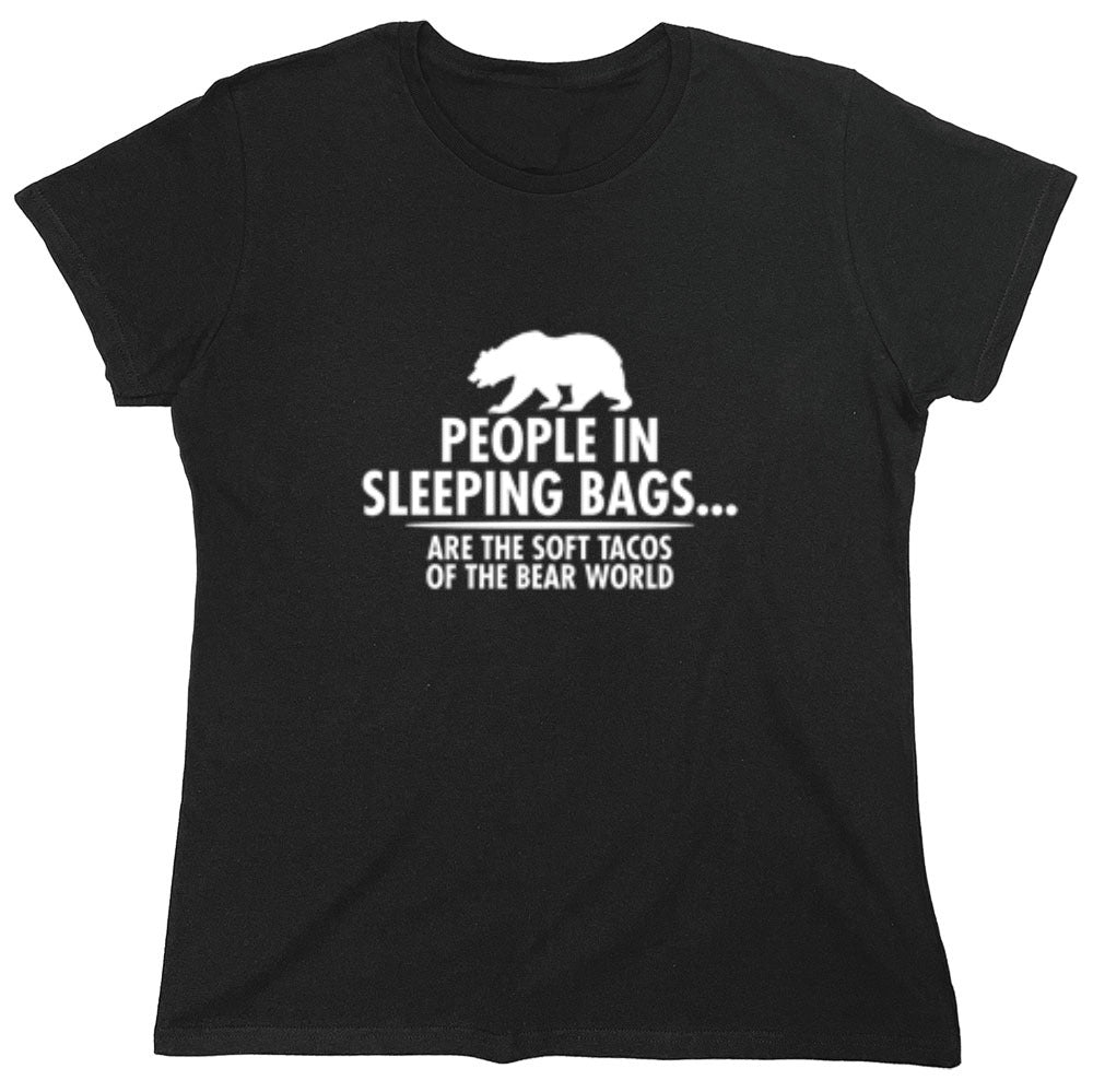 Funny T-Shirts design "People In Sleeping Bags Are The Soft Tacos Of the Bear World T-Shirt - Womens"