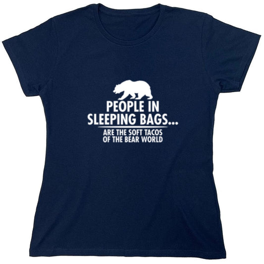 Funny T-Shirts design "People In Sleeping Bags Are The Soft Tacos Of the Bear World T-Shirt - Womens"
