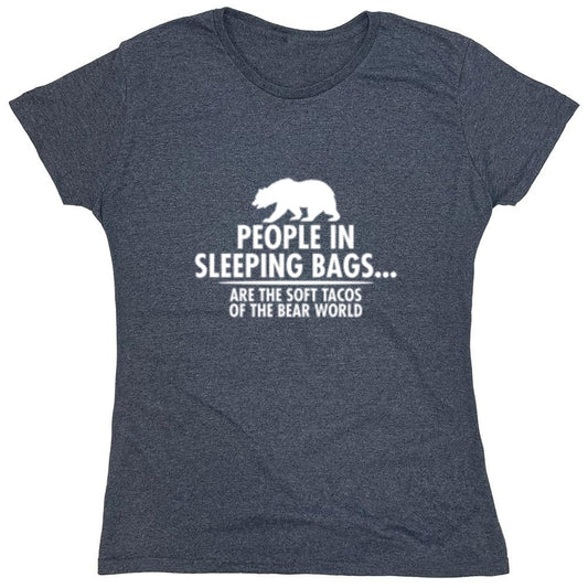 Funny T-Shirts design "People In Sleeping Bags Are The Soft Tacos Of the Bear World T-Shirt - Womens"