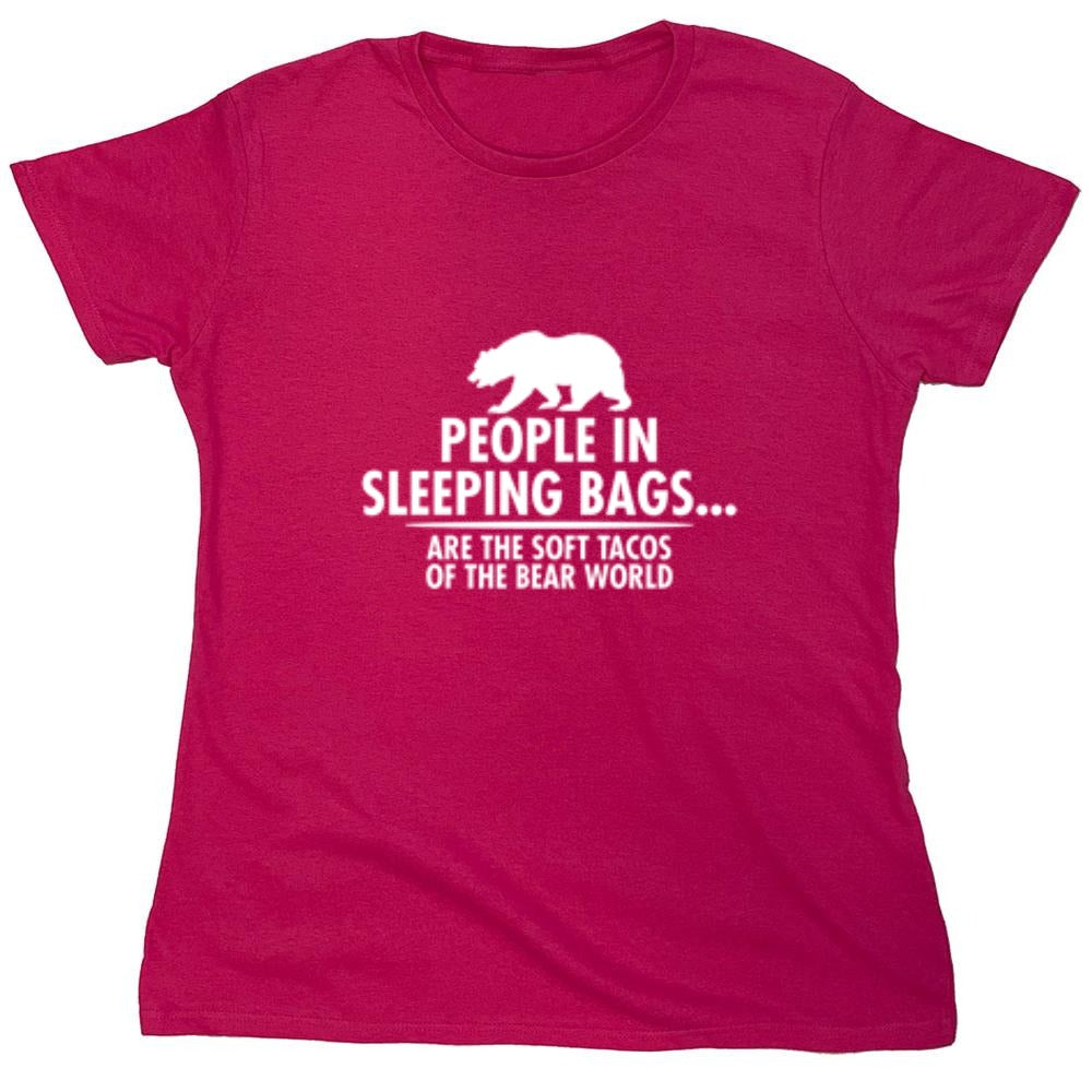 Funny T-Shirts design "People In Sleeping Bags Are The Soft Tacos Of the Bear World T-Shirt - Womens"