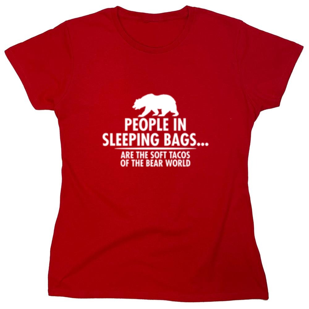 Funny T-Shirts design "People In Sleeping Bags Are The Soft Tacos Of the Bear World T-Shirt - Womens"