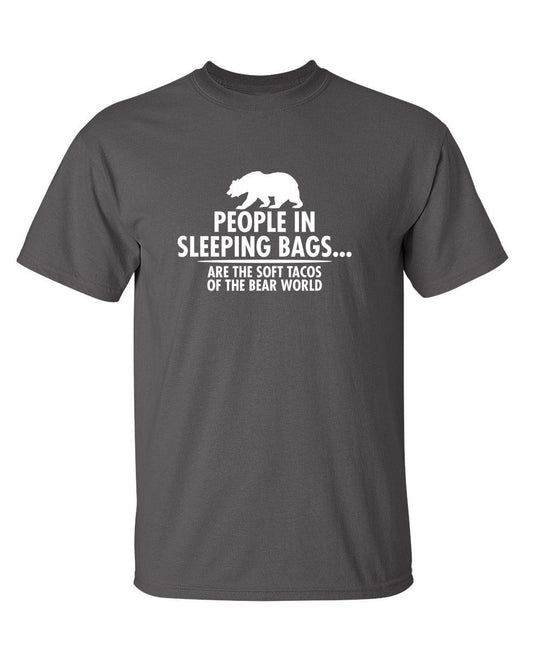 Funny T-Shirts design "People In Sleeping Bags Are The Soft Tacos Of the Bear World T-Shirt"