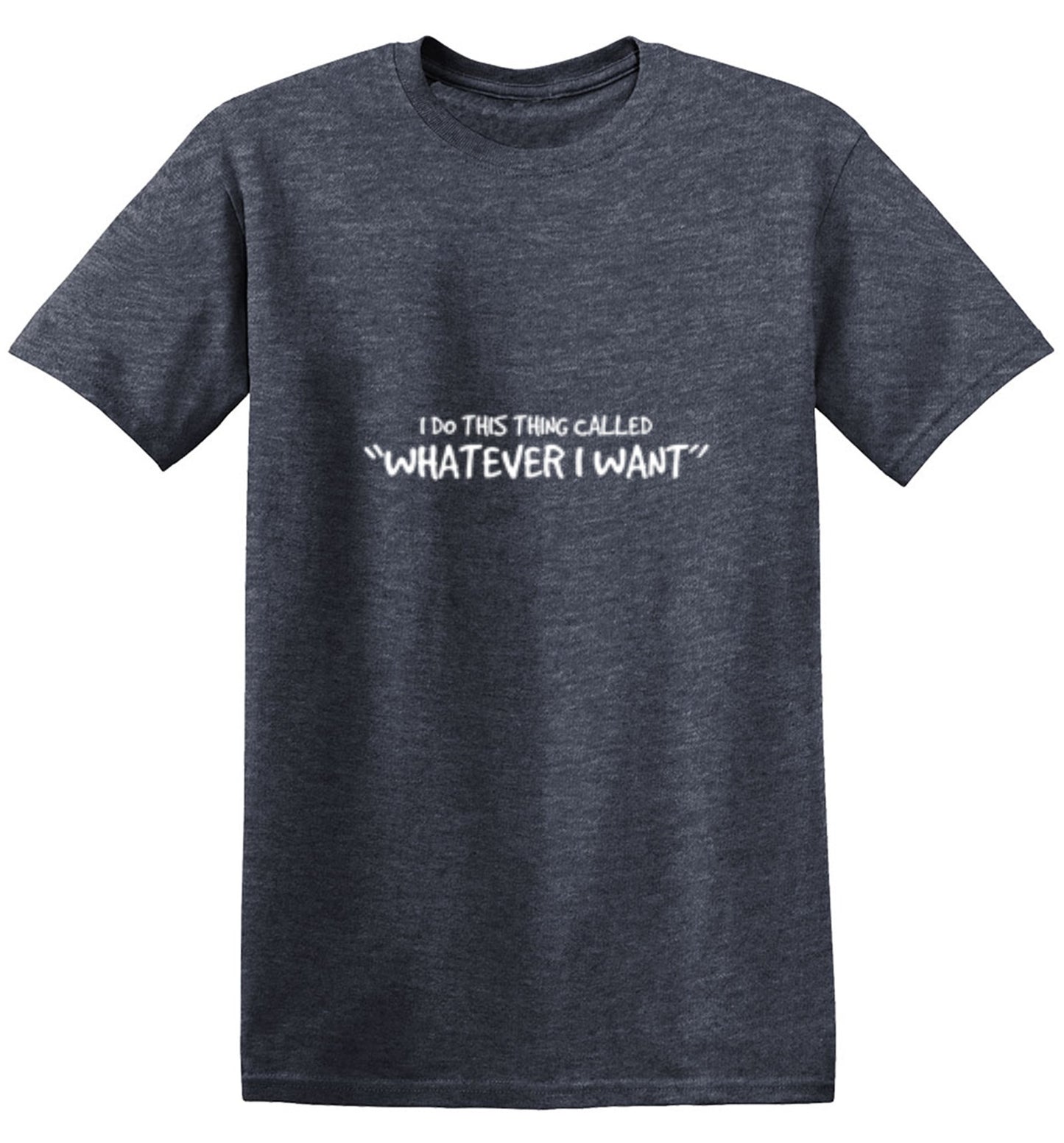 Funny T-Shirts design "I Do This Thing Called Whatever I Want"