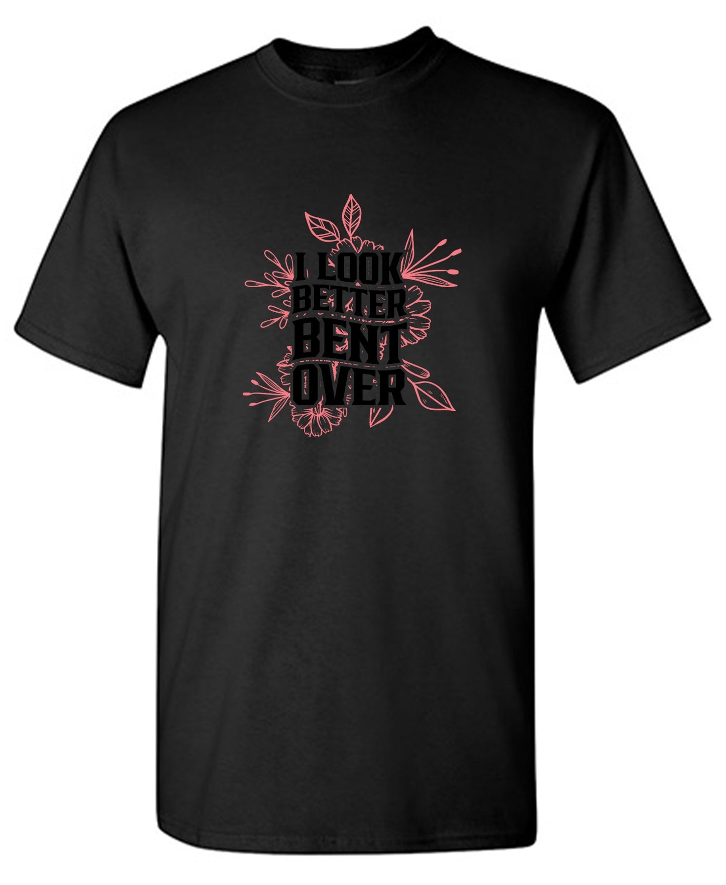 Funny T-Shirts design "I look better Bent Over Shirt"